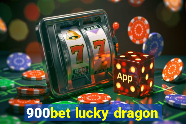 900bet lucky dragon